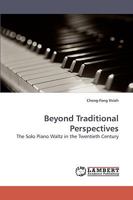 Beyond Traditional Perspectives: The Solo Piano Waltz in the Twentieth Century 3838316460 Book Cover