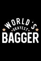 World's Okayest Bagger: Nice Notebook for Bagger Funny Christmas Gift Idea for Bagger Bagger Journal 100 pages 6x9 inches 1704232333 Book Cover