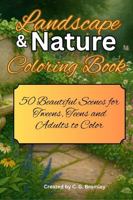 Landscape & Nature Coloring Book: 50 Beautiful Scenes for Tweens, Teens, and Adults to Color. 1969344067 Book Cover