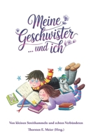 Meine Geschwister ... und ich: Von kleinen Streithammeln und echten Verbündeten (German Edition) 3990513869 Book Cover