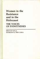 Women in the Resistance and in the Holocaust: The Voices of Eyewitnesses (Contributions in Women's Studies) 0313234574 Book Cover