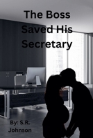 The Boss Saved His Secretary (The Boss and His Secretary) B0FHG9SR6X Book Cover