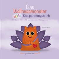 Das Wellnessmonster starke Entspannungsbuch: für Kinder, Eltern, Therapeut: innen und Pädagog: innen (German Edition) 3759794149 Book Cover