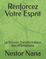 Renforcez Votre Esprit: Le Pouvoir Transformateur des Affirmations (MASTER YOU) (French Edition) B0F5NR2BSQ Book Cover