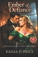 Ember of Defiance: A Regency Clash of Wills and Desire (Eternal Flame Regency) B0G9X68LH4 Book Cover