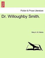 Dr. Willoughby Smith. 1241481490 Book Cover