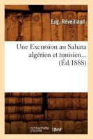 Une Excursion Au Sahara Alga(c)Rien Et Tunisien (A0/00d.1888) 2012775462 Book Cover