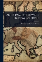 Zbior Pamietnikow Do Dziejow Polskich (Polish Edition) 1024938255 Book Cover