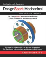 DesignSpark Mechanical: 200 3D Practice Drawings For DesignSpark Mechanical and Other Feature-Based 3D Modeling Software 1071492837 Book Cover