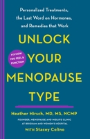 Unlock Your Menopause Type: Personalized Treatments, the Last Word on Hormones, and Remedies That Work 1250405572 Book Cover