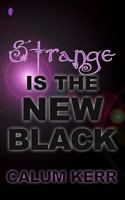 Strange is the New Black: A flash-fiction collection 1503196844 Book Cover