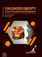 Childhood Obesity: Cause Prevention and Management B0F8C5VXM3 Book Cover