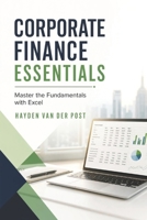 Corporate Finance Essentials: Master the Fundamentals with Excel B0F4NQ4PGJ Book Cover