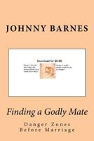 Finding a Godly Mate: Danger Zones Before Marriage 153974115X Book Cover