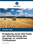 Erstellung eines GIS-Tools zur Überwachung des Zugangs zu sauberem Trinkwasser: Burkina Faso 6206005011 Book Cover