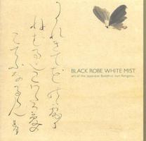 Black Robe, White Mist: The Art of the Japanese Buddhist Nun Rengetsu 0642541396 Book Cover