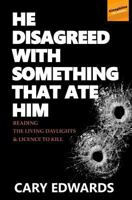 He Disagreed with Something that Ate Him: Reading The Living Daylights and Licence to Kill 1721810781 Book Cover