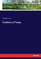 Problems of To-day; a Discussion of Protective Tariffs, Taxations, and Monopolies 1016740123 Book Cover