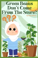 Green Beans Don't Come From The Store? B0B831V9LH Book Cover