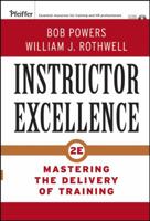 Instructor Excellence: Mastering the Delivery of Training (Essential Knowledge Resource) 1555424295 Book Cover