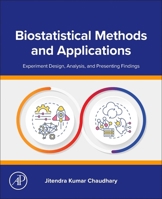 Biostatistical Methods and Applications: Experiment Design, Analysis, and Presenting Findings 0443337225 Book Cover