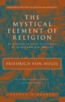 The Mystical Element of Religion (Milestones in the Study of Mysticism and Spirituality) 1015943209 Book Cover