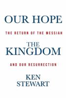 Our Hope The Kingdom: The Return of the Messiah and Our Resurrection 1490833978 Book Cover