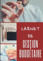 Carnet de Gestion Budg�taire: 100 pages - Familial - Budget - Revenus - D�penses - Finances - Projets - Objectifs - 1 an - Simple d'utilisation - Organisateur - Planificateur - Tr�sorerie - Comptes - 1671712501 Book Cover