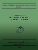 A Brief History Of The United States Marine Corps 1482029952 Book Cover