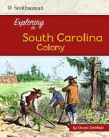 Exploring the South Carolina Colony 1515722430 Book Cover