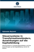 Steuersysteme in Transformationsländern, Auswirkungen auf die Kapitalbildung 620318683X Book Cover