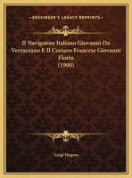 Il Navigatore Italiano Giovanni Da Verrazzano E Il Corsaro Francese Giovanni Florin (1900) 1120395836 Book Cover