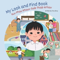 My Look and Find Book - Kuv Phau Ntawv Saib Thiab Nrhiav: White Hmong - Boy Edition B0CQX2YVK4 Book Cover