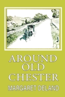 Around Old Chester 1014737281 Book Cover