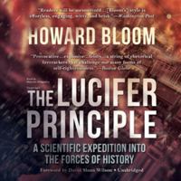 The Lucifer Principle: A Scientific Expedition into the Forces of History 0871136643 Book Cover