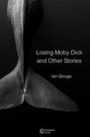 Losing Moby Dick and Other Stories 1999784022 Book Cover