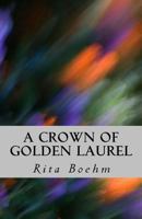 A Crown of Golden Laurel 1720954070 Book Cover