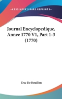 Journal Encyclopedique, Annee 1770 V1, Part 1-3 (1770) 1104265869 Book Cover