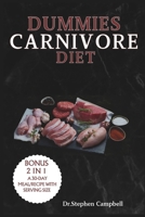 Dummies Carnivore Diet: Your Complete Guide to How to Start, Get the Benefits, and Enjoy Delicious Recipes with a Meal Plan B0CPLM7YQJ Book Cover