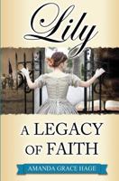 Lily: A Legacy of Faith 1500705225 Book Cover
