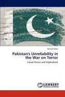 Pakistan's Unreliability in the War on Terror: Causal Factors and Implications 3848425092 Book Cover