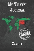 My Travel Journal Zambia: 6x9 Travel Notebook or Diary with prompts, Checklists and Bucketlists perfect gift for your Trip to Zambia for every Traveler 1674333382 Book Cover