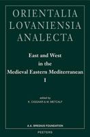 East and West in the Medieval Eastern Mediterranean: Antioch from the Byzantine Reconquest Until the End of the Crusader Principality (Orientalia Lovaniensia ... Analecta) (Orientalia Lovaniensia Anal 9042917350 Book Cover