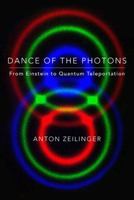 Dance of the Photons: From Einstein to Quantum Teleportation 0374239665 Book Cover