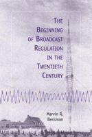 The Beginning of Broadcast Regulation in the Twentieth Century 0786407379 Book Cover