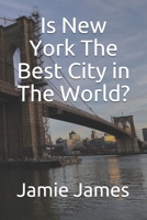 Is New York The Best City in The World? B08RTPXQ1J Book Cover