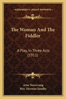 The Woman and the Fiddler: A Play in Three Acts 1437347436 Book Cover