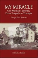 My Miracle: One Woman's Journey from Tragedy to Triumph 0595408796 Book Cover