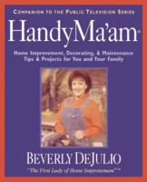 HandyMa'am (TM): Home Improvement, Decorating, & Maintenance Tips & Projects for You and Your Family 0793133416 Book Cover