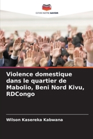Violence domestique dans le quartier de Mabolio, Beni Nord Kivu, RDCongo 6205924420 Book Cover